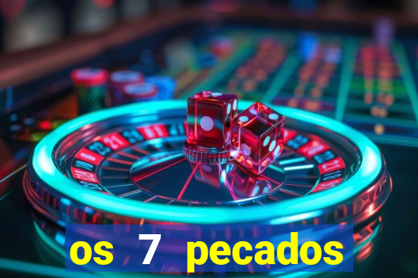 os 7 pecados capitais filme